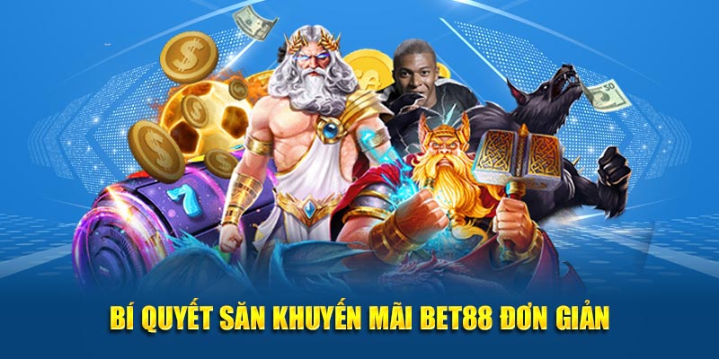 Bí quyết săn khuyến mãi Bet88 đơn giản