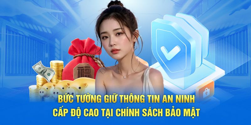 Bức tường giữ thông tin an ninh cấp độ cao tại chính sách bảo mật