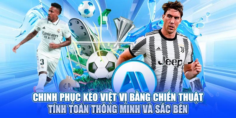 Chinh phục kèo việt vị bằng chiến thuật tính toán thông minh và sắc bén