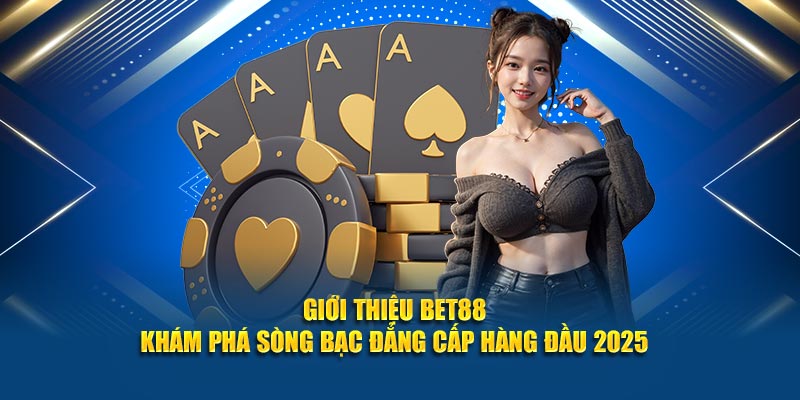 Giới thiệu Bet88 sản phẩm slot games và jackpot tham gia cá cược