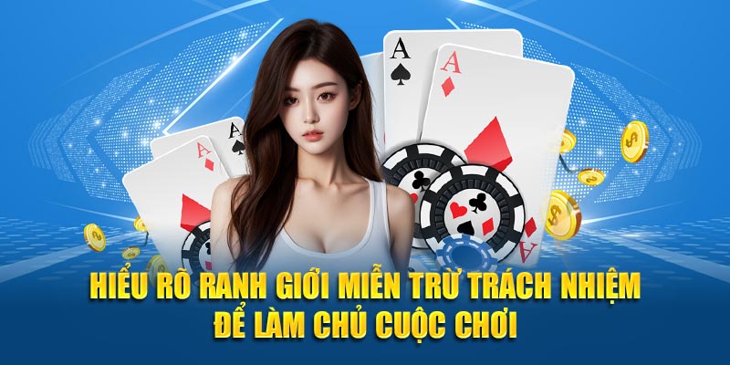 Hiểu rõ ranh giới miễn trừ trách nhiệm để làm chủ cuộc chơi