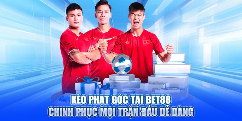 Kèo phạt góc chinh phục mọi trận đấu dễ dàng