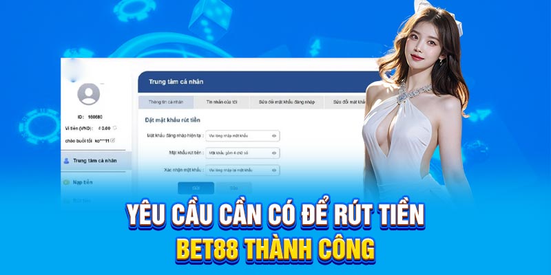 Lưu ý quan trọng khi rút tiền tại Bet88